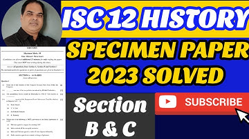 ISC 12 HISTORY SPECIMEN QUESTION PAPER SOLVED 2023