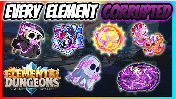 All CORRUPTED Elements Showcased | Elemental Dungeons