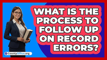 What Is The Process To Follow Up On Record Errors?