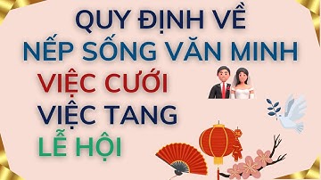 Quy định về việc thực hiện nếp sống văn minh trong việc cưới, việc tang và lễ hội (đám ma, đám cưới)