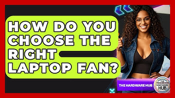 How Do You Choose The Right Laptop Fan? - The Hardware Hub