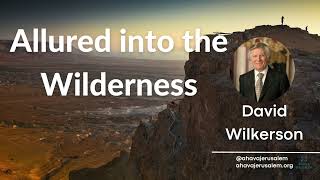 David Wilkerson - Allured into the Wilderness | New Sermon
