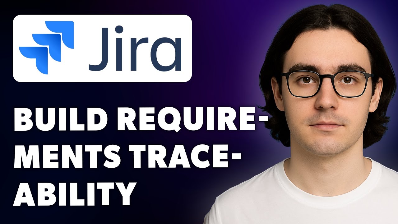 How To Build Requirements Traceability With Jira [2025 Guide] - YouTube