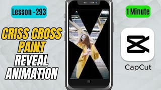 How to Create a Criss Cross Paint Reveal Animation in CapCut Mobile - Lesson 293 CapCut Tutorial