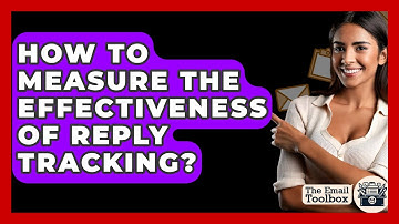 How To Measure The Effectiveness Of Reply Tracking? - TheEmailToolbox.com