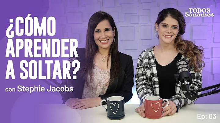 Cmo Aprender a Soltar? con Stephie Jacobs -TODOS S...