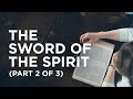 The Sword of the Spirit (Part 2 of 3) — 07/02/2021