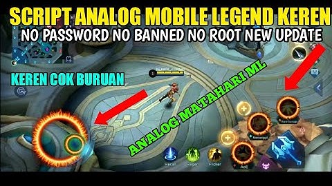 SCRIPT ANALOG MOBILE LEGEND NO PASSWORD KEREN PART 4 MATAHARI KEREN