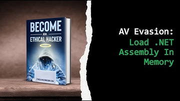 AV Evasion Tutorial: How To Load .NET Assembly In Memory