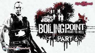 Boiling Point: Road To Hell | Part - 6 | GamePlay