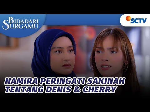 Duhh, Namira Peringati Sakinah Soal Kedekatan Denis & Cherry | Bidadari Surgamu - Episode 403 @sctv_