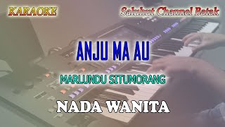 ANJU MA AU ll KARAOKE BATAK ll MARLUNDU SITUMORANG ll NADA WANITA C=DO