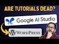 Wordpress + Google AI Studio = Death of Tutorials?
