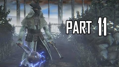 Bloodborne Walkthrough Part 11 - Tonitrus Electric Weapon (PS4 Gameplay Commentary)