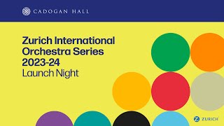 Zurich International Orchestra Series 2023-24 Launch | Cadogan Hall, London