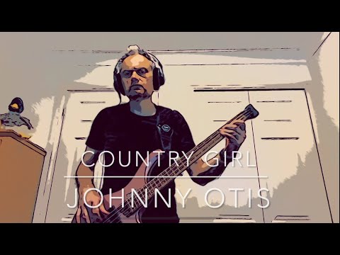 Johnny Otis - Country Girl bass cover