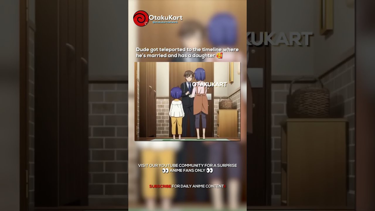 Dude Got Teleported To The Timeline Where He S And Has A Daughter Anime Animeedits Shorts