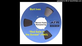 Watch Burl Ives Red Sails In The Sunset video
