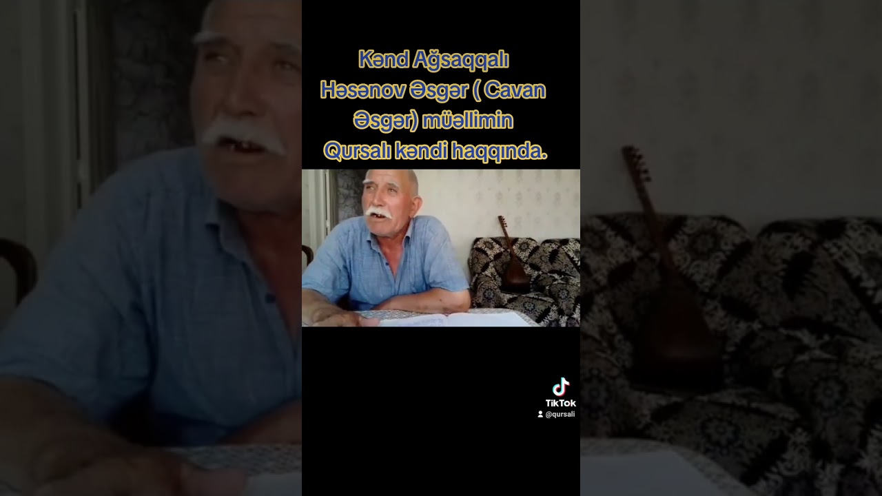 Qursalı Kənd sakini Həsənov Əsgər müəllimin kəndlə bağlı