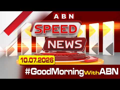 Speed News | 24 Headlines | 10-07-2026 | morningwithabn | ABN Telugu