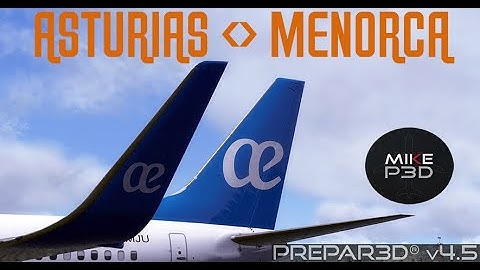 Prepar3D v4.5 | PMDG 737-800 NGXu | ASTURIAS ✈MENORCA
