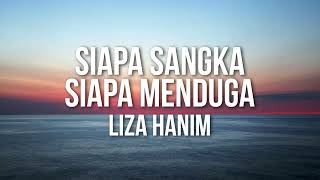 LIZA HANIM - Siapa Sangka Siapa Menduga（Official Lyric Video)