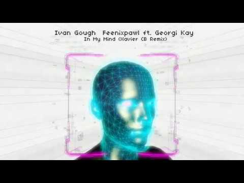 Ivan Gough & Feenixpawl ft. Georgi Kay - In My Mind (Xavier CB Remix ...