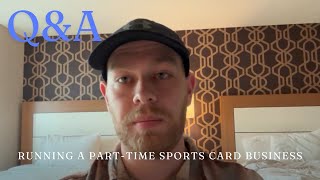Finding raw cards to grade | Maximizing efficiency for your parttime sports card business | Q&A
