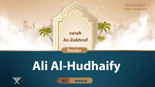 surah Az-Zukhruf {{43}} Reader Ali Al-Hudhaify