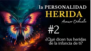 La PERSONALIDAD HERIDA y el CUERPO EMOCIONAL Lo que dicen tus heridas de infancia (Anamar Orihuela)