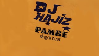 [PAMBE] - Taarabu Singeli Instrumental Beat | DJHajiz {Jini}