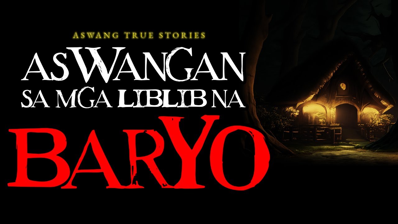 ASWANGAN SA LIBLIB NA MGA BARYO - ASWANG TRUE STORIES