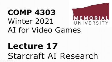 COMP4303 - AI for Video Games - Lecture 17 - Starcraft AI Research + Assignment 5