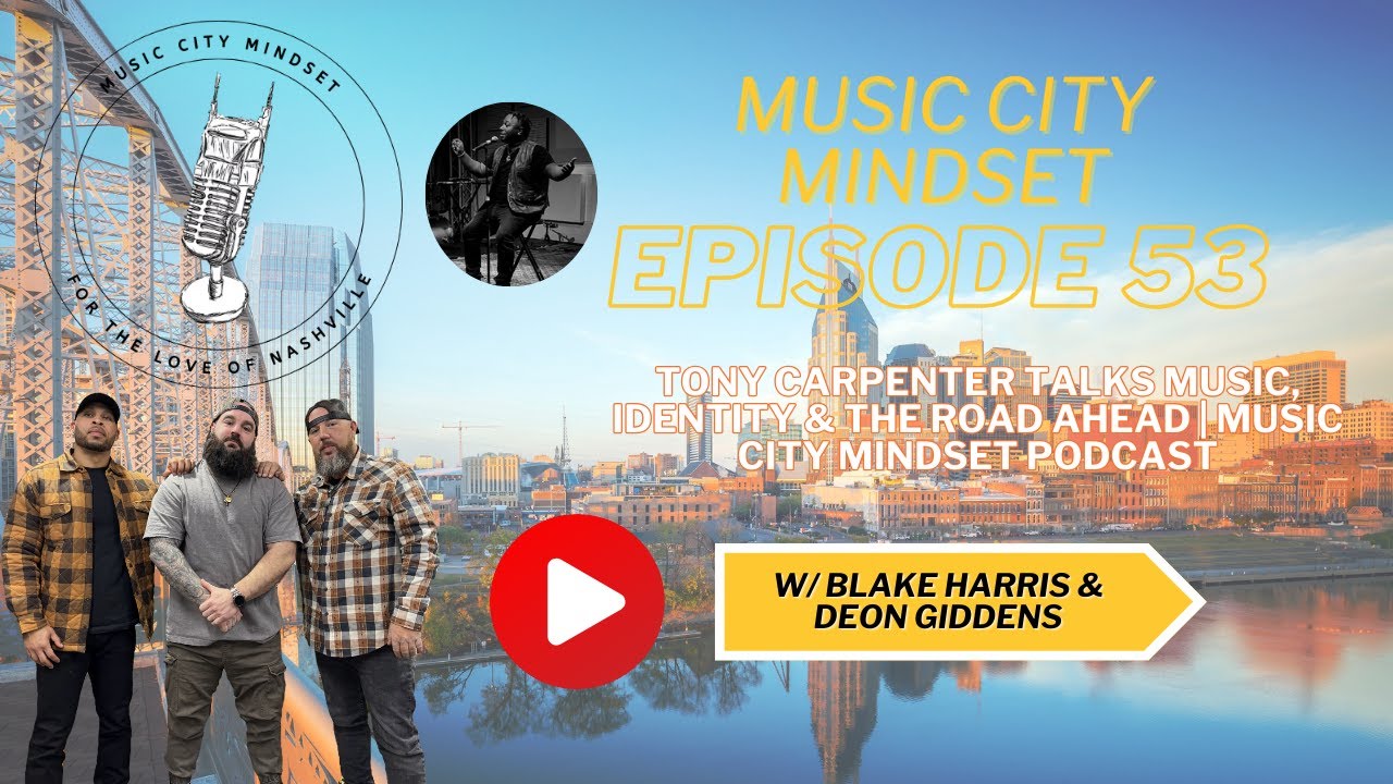 Tony Carpenter Talks Music, Identity & the Road Ahead | Music City Mindset Podcast