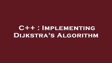 C++ : Implementing Dijkstra