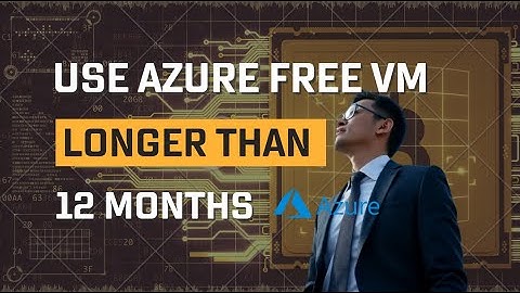 Use Free Azure VPS After 12 Months Trial - Azure for Students Renew Each Year with Free $100 Credit