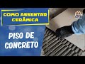 Como assentar cermica sobre piso de concreto