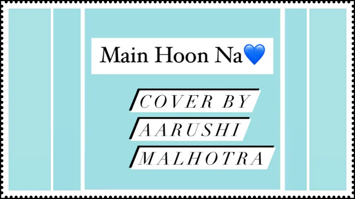 Main Hoon Na | Cover by Aarushi Malhotra