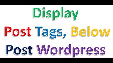 how to Get n display post tags in wordpress post Below content