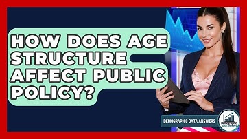 How Does Age Structure Affect Public Policy? - Demographic Data Answers