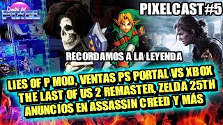PIXELCAST #5 🔴 THE LAST OF US 2 REMASTER, PLAYSTATION PORTAL VS XBOX, LIES OF P MOD #podcast