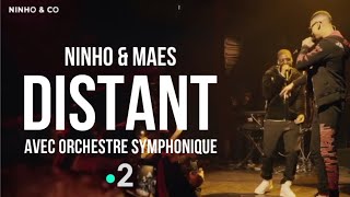 Video thumbnail of "Ninho & Maes - Distant (Avec Orchestre Symphonique) France 2"