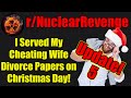 r/NuclearRevenge - UPDATE 5! I Served My Cheating Wife Divorce Papers on Christmas Day! - #577