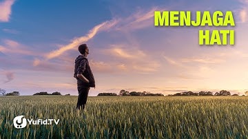 Menjaga Hati - Ustadz Afifi Abdul Wadud - Lima Menit yang Menginspirasi