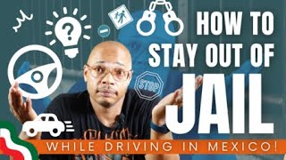 5 Laws Every Driver Should Know to Avoid Jail in Mexico