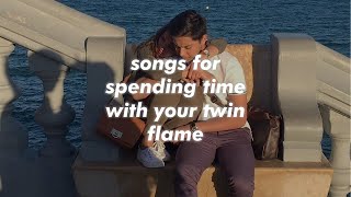 songs for spending time with your twin flame