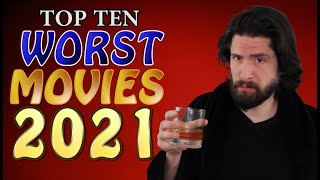 Top 10 WORST Movies 2021
