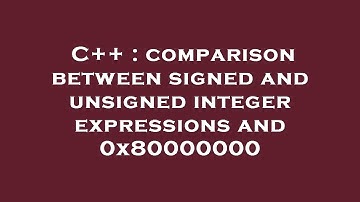 C++ : comparison between signed and unsigned integer expressions and 0x80000000