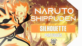 NARUTO SHIPPUDEN ABERTURA 16 - SILHOUETTE - EM PORTUGUÊS