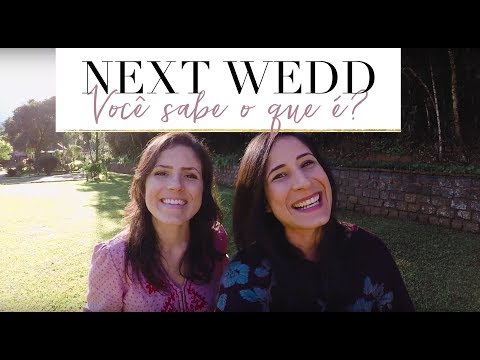 O que é o NEXT WEDD e o que vai rolar por lá?